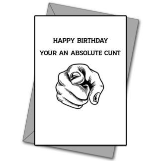 Happy Birthday- Your An Absolute Cunt!