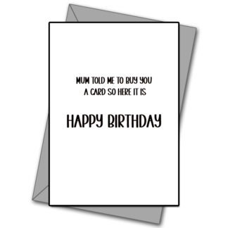 Mum Told Me To Get You A Card