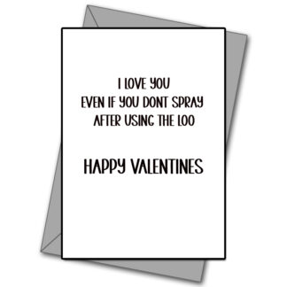 You Dont Spray After Using The Loo, But I Still love you!