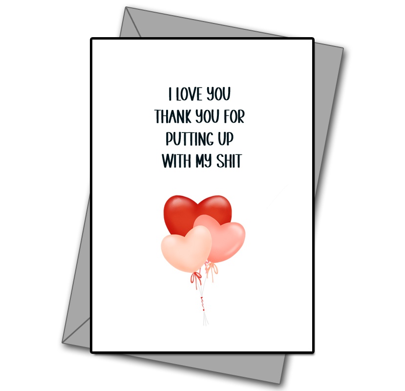 Thanks For Putting Up With My Shit!