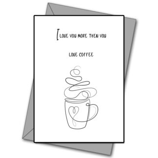 I Love You More Than You Love Coffee