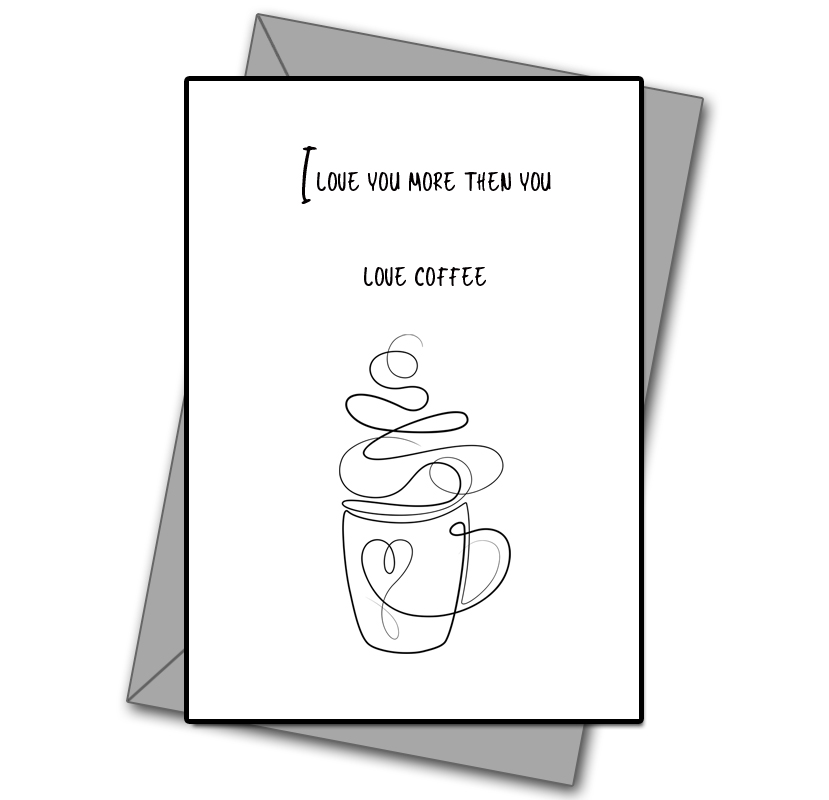I Love You More Than You Love Coffee