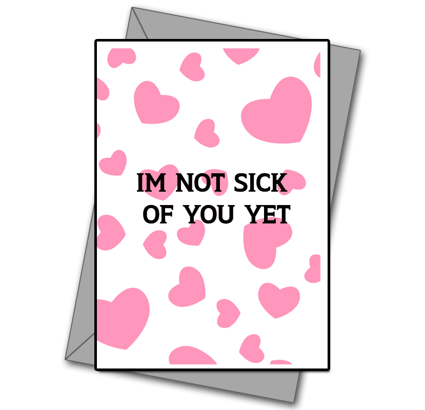 Im Not Sick Of You Yet