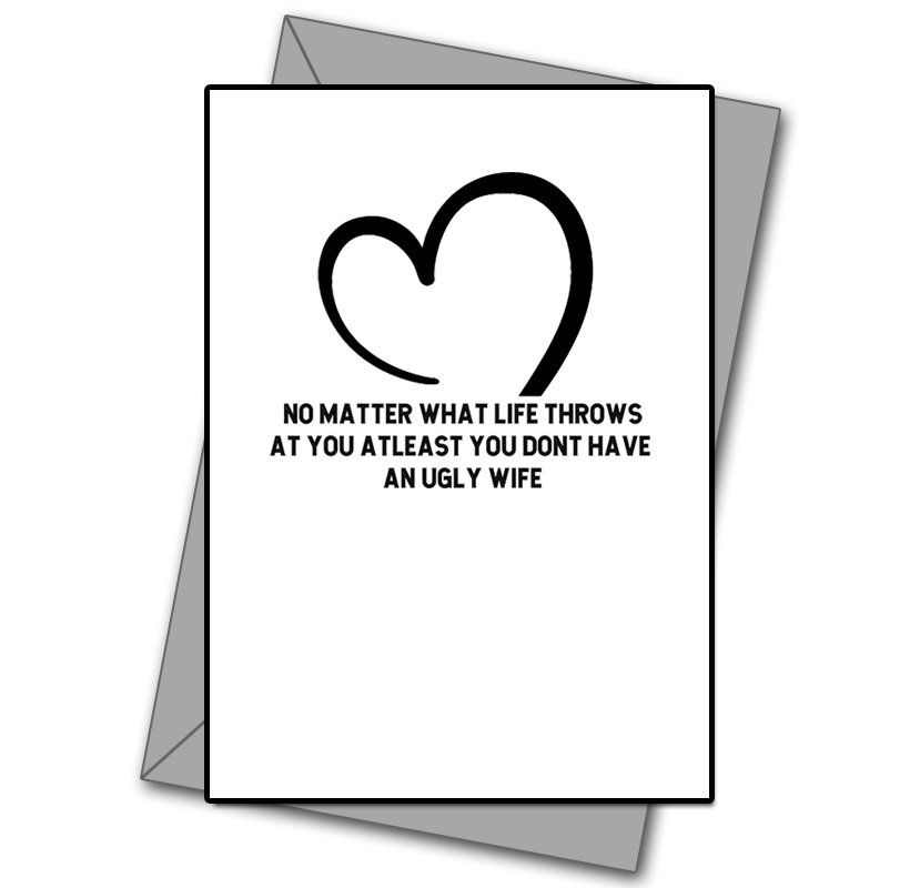 At Lest You Dont Have An Ugly Wife