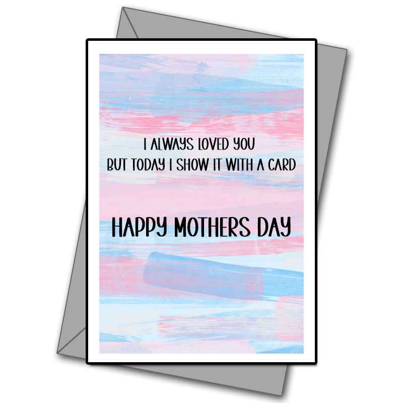 I Always Loved You But Today I show It With A Card