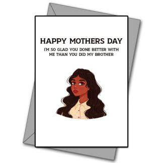 Im Glad You Done Better With Me Than My Brother