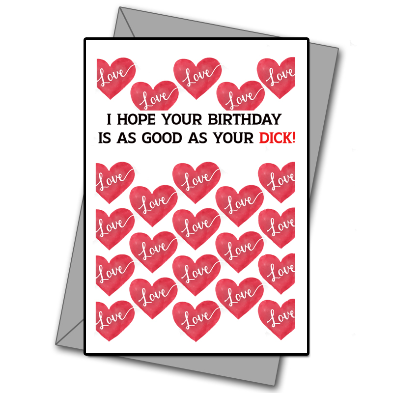 I Hope Your Birthday Is As Good As You Dick!