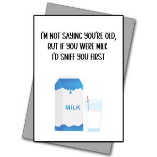 Im Not Saying Your Old