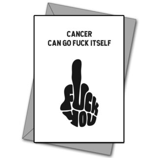 Cancer Can Go Fuck Its Self!