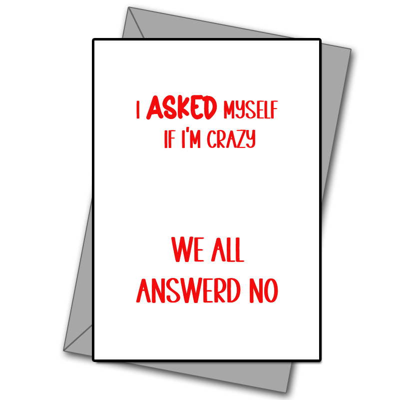 I Asked Myself If I'm Crazy!