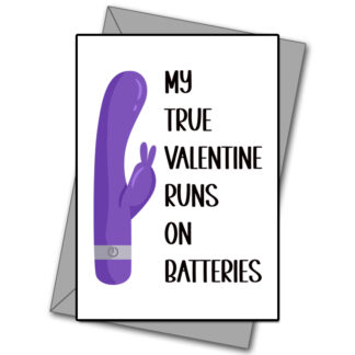 My True Valentines Runs On Batteries